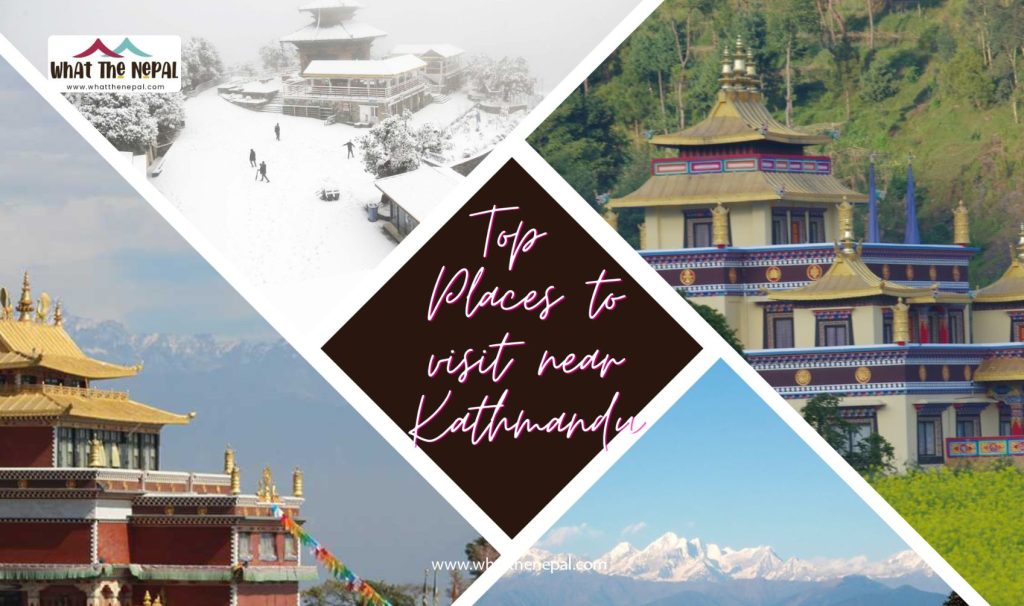 Top 10 Places to visit near Kathmandu What The Nepal